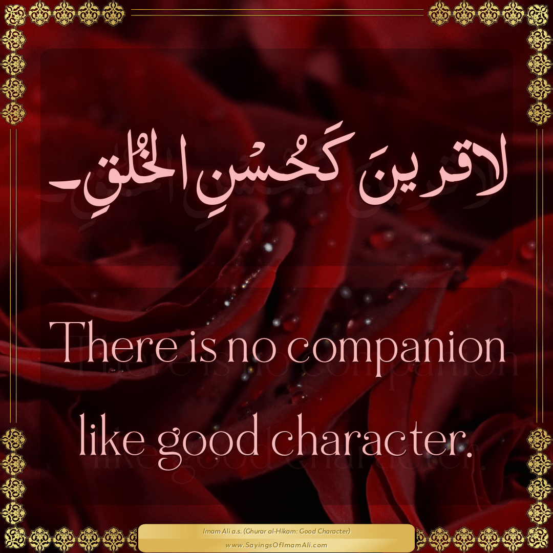 There is no companion like good character.